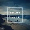 Collide (Explicit) - Timmy D