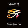 Escape Your Love - Nikki X