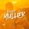 Oxente Mulher (Explicit) - Rakavi