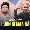 Porn Ki Maa Ka (Explicit) - SALIL JAMDAR&Raftaar