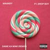 Dame Ka Mimi (feat. Maandy) (Drop Boy Remix|Explicit) - Drop Boy&MAANDY