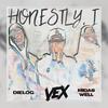 Honestly, I - Vex&Midas Well&DIELOG