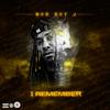 I Remember (Explicit) - Mob Boy J