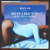 Do It Like You (Explicit) - Ballad&Nitty Scott