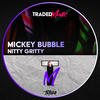 Nitty Gritty (Radio Edit) - Mickey Bubble