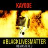 #BlackLivesMatter (Remastered) - Kayode