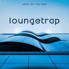 What You Say (Slowdown Mix) - Loungetrap