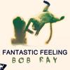 Fantastic Feeling (CID Remix) - Bob Ray&CID