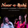 Noor-e-Ellahi - Manesha A Agarwal&Tochi Raina&Karan Mastana