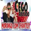 morango com chantilly (Explicit) - MC Cego Abusado