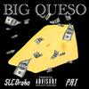 Big Queso (Explicit) - SLC.Drako&P.A.T