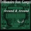 Around & Around - Trillionaire&Gauge