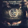 Samurai - Jakik&Dhazor&Unkndvl&Tom Vanko