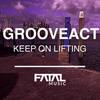 Keep On Lifting (Original Mix) - Grooveact