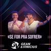 Se for Pra Sofrer - Gean&Vinícius