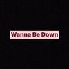 Wanna Be Down - TattedUp&Brandy
