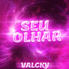 Seu Olhar - Valcky&LexClash