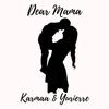 Dear Mama - Karmaa&Yurierre