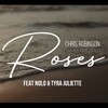 Roses (feat. Nolo & Tyra Juliette) - Chris Robinson&Nolo&tyra juliette