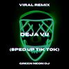 Deja Vu (Sped Up Tik Tok Edit) (Remix) - Green Neon DJ