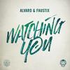 Watching You - Faustix&Alvaro