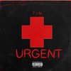 Urgent (Explicit) - T.I.M