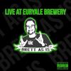 Live at Euryale Brewery (Live|Explicit) - Brett as Is