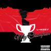 My Champion (Explicit) - L-Mizzy