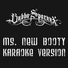Ms. New Booty (Karaoke Version) - Bubba Sparxxx
