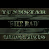 She Bad(feat. Tam Tam & Princess) (Explicit) - Yunkstar&Tam Tam&Princess