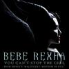 You Can't Stop The Girl - Bebe Rexha
