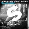 You And I Know - Lucas And Steve&Matt & Kendo