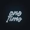 One Time - AKA