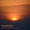 Oh Mother - Mehiar El-Hamdani&Tom Manche