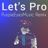 Let's Pro (PurpleEyesMusic Remix) - 23Sebee&PurpleEyesMusic
