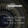 This Life Is Yours (Radio Edit) - Theo&Cabriolet Paris