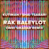 Rak Baleylot (Omri Smadar Remix) - Kutiman&Shai Tsabari