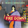 Fire Down - Mr. Dutch&Reekado Banks