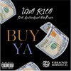 Buy Ya (feat. Mac Boney & Kuntry King) (Explicit) - Uno Rico&Mac Boney&Kuntry King