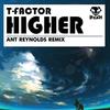 Higher (Ant Reynolds Remix) - T-Factor