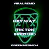 Her Way (Tik Tok Best Part Sped Up) (Remix) - Green Neon DJ