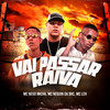 Vai Passar Raiva (Explicit) - Mc Leh&MC Neguin Da BRC&Dj Luizinho MPC&MC Nego Micha