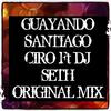 Guayando navegante(feat. Santiago Ciro & Dj Seth) - Electro Zone&Santiago Ciro&Dj Seth
