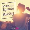 Away (Extended Version) - Rich&KG Man