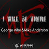 I Will Be There (Instrumental) - George Vibe&Mike Anderson