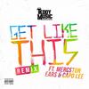 Get Like This (Remix|Explicit) - Teddy Music&Mercston&Ears&Capo Lee