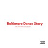 Baltimore Dance Story (Explicit) - Nightkrawler X