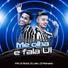 Me Olha e Fala Ui (Explicit) - Pet & Bobii&Dj Lello&Dj Reinaldo