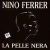 La pelle nera (Mix Version) - Nino Ferrer