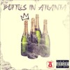 Bottles in Atlanta (Explicit) - Young E Class&RICO DAYE